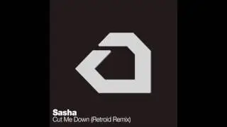 Sasha - Cut Me Down (Retroid Remix)