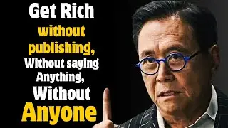 7 Steps to get rich quietly in 6 months  - Robert Kiyosaki