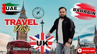 Abu Dhabi Se UK ka Safar | TRAVEL UAE 🇦🇪 BAHRAIN 🇧🇭, UK 🇬🇧 Urdu/Hindi Vlog
