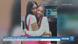 Mother speaks out after daughter shot on Des Moines' east side