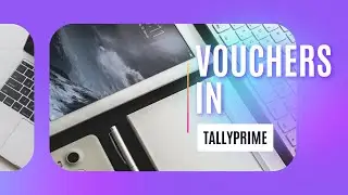 Know all about Vouchers In TallyPrime | By Master Trainer Rajendra Dangwal Sirji