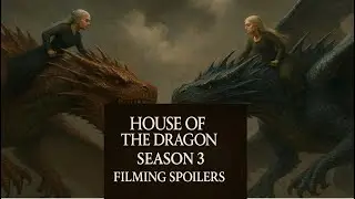 Season 3 Filming Leaks House of the Dragon