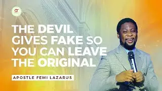 The Devil Gives Fake So You Can Leave The Original - Apostle Femi Lazarus || God's Message For Today