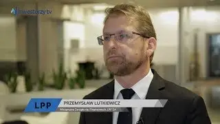 LPP SA, Przemysław Lutkiewicz - Wiceprezes Zarządu ds. Finansowych, #254 ZE SP&Oacute;ŁEK