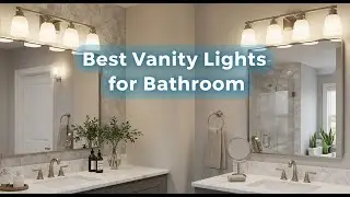 TOP 5 Best Vanity Lights for Bathroom 2026 | Don&rsquo;t Install Vanity Lights Until You Watch This!