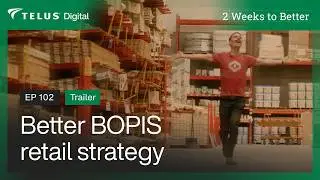 BOPIS Retail Innovation: 2 Weeks to Better (Trailer) | TELUS Digital
