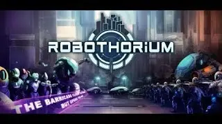 ROBOTHORIUM Takes On Sci-fi Dungeon Crawlers in EPIC Showdown