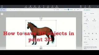 how to save 3d objects in paint 3d ||paint 3d