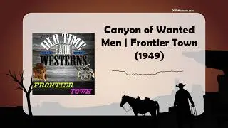 Canyon of Wanted Men | Frontier Town (1949)
