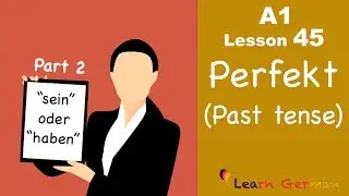 A1 - Lesson 45 | Perfekt | Past tense | Part 2 | Learn German for beginners