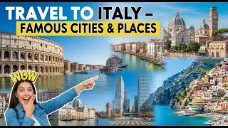 Travel to Italy | Famous Cities, Beautiful Places & Things To Do in Italy