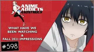 Anime Addicts Podcast 598: Fall Impressions Begin!!!