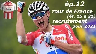 CORENDON - CIR, ép.12 : fin de TDF puis RECRUTEMENT !