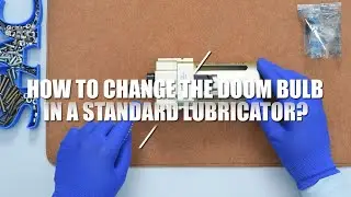 How to change doom bulbs Air lubricator?  | Step-by-Step Guide from SPAC Pneumatic