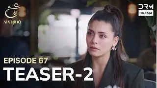 Turkish Drama In Urdu | Ain Ishq | One Love | Teaser 2 Episode 67 | UD2O