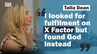 Talia Dean: Becoming a Christian after X Factor fame