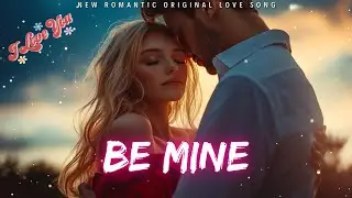 ❤️ Be Mine | New Romantic Love Song | English Music 2025 ❤️