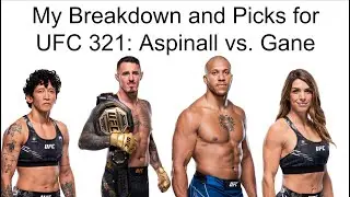 My Breakdown and Picks for UFC 321: Aspinall vs. Gane