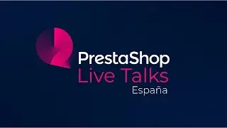 PrestaShop Live Talks España & Latam - Tech Update - Julio 2022