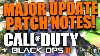 Black Ops 3 MAJOR Update Patch Notes! (Weapon and Scorestreak Changes)