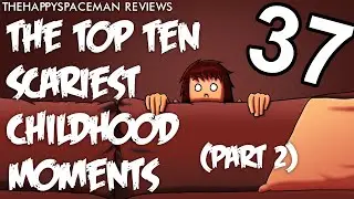 Top 10 Scariest Childhood Moments (Part 2) - TheHappySpaceman Reviews