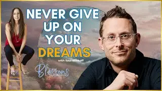 Never Give Up on Your Dreams with Saul Blinkoff
