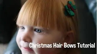 Christmas Hair Bows Tutorial - DIY!