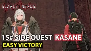 Scarlet Nexus - 15# Easy Victory - Side Quest - Kasane Story Phase (7) Guide