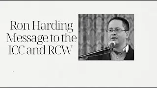 Ron Harding Message to the ICC and RCW