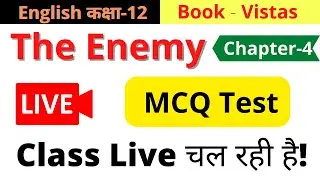 Class 12 English MCQs (90 Solved) | Vistas Chapter 4 | The Enemy MCQs | The Enemy Class 12