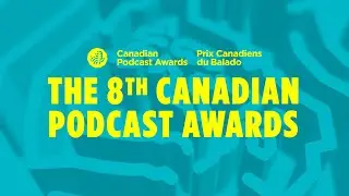 8th Annual Canadian Podcast Awards