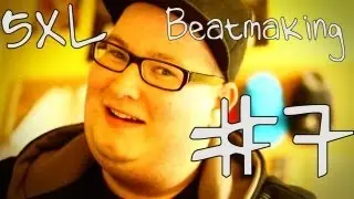 5xL - Beatmaking #7