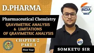 GRAVIMETRIC ANALYSIS & LIMITATIONS | D.PHARMA | CHAPTER - 2 | PHARMACEUTICAL CHEMISTRY | PART - 4
