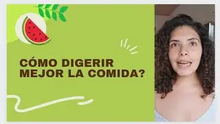 como digerir mejor la comida?