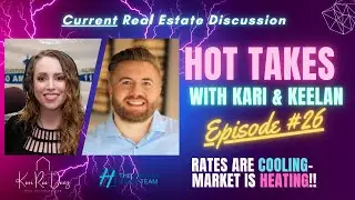 Hot Takes! With Kari Rae Davis & Keelan Harvey Ep 26: 9 6 24 | Rates Cooling & the Market Heating!