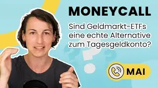 Moneycall Mai: Sind Geldmarkt-ETFs eine echte Alternative zum Tagesgeldkonto?