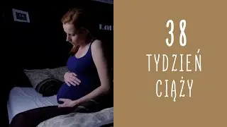 38 tydzień ciąży
