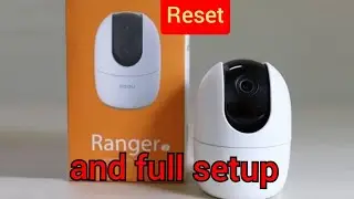ip camera imou ranger 2 full full setup and reset and again setup.
