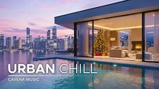 Urban Skyline Chill Mix | Luxury Rooftop Ambience for Focus & Evening Calm