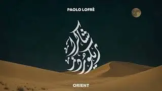 Paolo Lofr&egrave; - Orient | المشرق