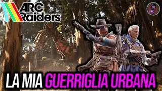 LA MIA GUERRIGLIA URBANA | ARC RAIDERS Gameplay ita