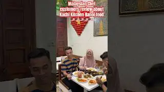 |173| |KACHI KITCHEN HANOI| Malaysian Chefs Customer review about food at Kachi Kitchen Hanoi 🇲🇾