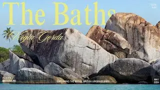 The Baths | Vigin Gorda | Everything You Need To Know