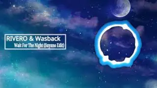 RIVERO & Wasback - Wait For The Night (Suyano Edit) (RC Club Network)
