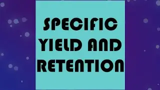 SPECIFIC YIELD AND SPECIFIC RETENTION