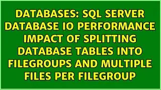 SQL SERVER Database IO performance impact of splitting database tables into FileGroups and...