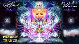 New BEST Psychedelic Trance MIX - Astral Vibrations 2017 [Лучший психоделический транс]