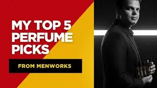 My Top 5 from MENWORKS Perfumes !!!