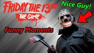 Friday The 13th The Game Funny Moments: Jason Is A Nice Guy!