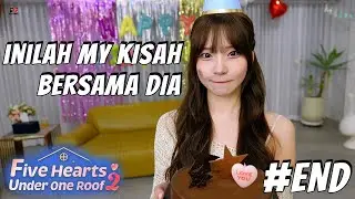 Five Hearts Under One Roof Season 2 - INILAH MY KISAH BERSAMA 6 PEREMPUAN #end